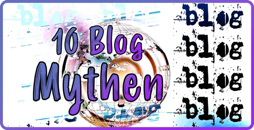 Die 10 bekanntesten Blog Mythen – und was dahinter steckt