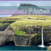 Färöer Inseln: Mein nächstes Traumreiseziel im Nordatlantik