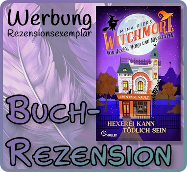 Buchrezension zu „Witchmore – Hexerei kann tödlich sein“ von Mina Giers mit Buchcover und Kennzeichnung als Rezensionsexemplar.